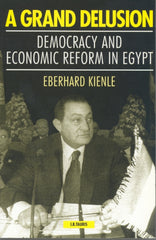 A Grand Delusion 1st Edition Democracy and Economic Reform in Egypt